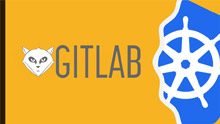 GitLab 11.0发布！主推DevOps、加强Kubernetes整合_Kubernetes中文社区